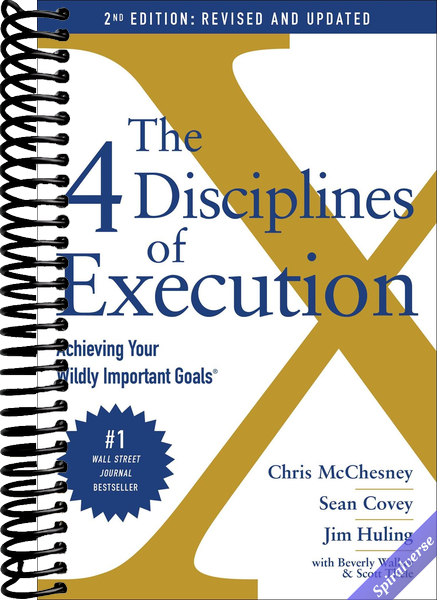 The 4 Disciplines of Execution: Revised and Updated: Achieving Your Wildly Important Goals
