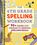 The 4th Grade Spelling Workbook: 95+ Games and Puzzles to Improve Spelling Skills