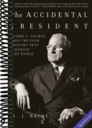The Accidental President: Harry S. Truman and the Four Months That Changed the World―A Fast-Paced Chronicle of Truman's Tumultuous First Days Amidst World War II