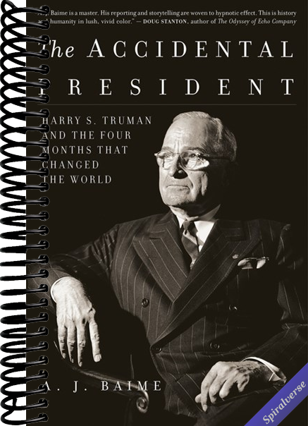 The Accidental President: Harry S. Truman and the Four Months That Changed the World―A Fast-Paced Chronicle of Truman's Tumultuous First Days Amidst World War II