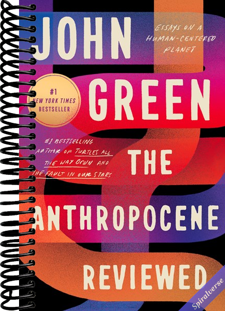 The Anthropocene Reviewed: Essays on a Human-Centered Planet