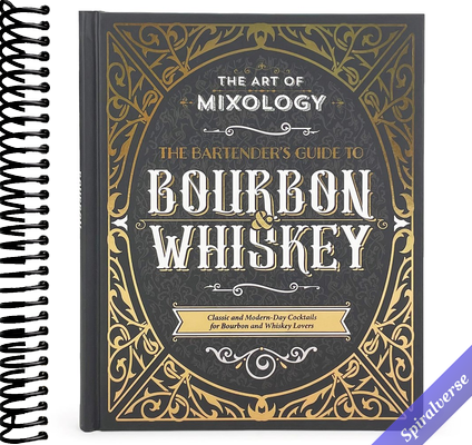 Art of Mixology: Bartender's Guide to Bourbon & Whiskey - Classic & Modern-Day Cocktails for Bourbon and Whiskey Lovers (The Art of Mixology)
