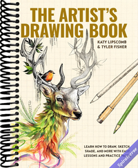 The Artist's Drawing Book: Learn How to Draw, Sketch, Shade, and More with Easy Lessons and Practice Pages