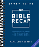 The Bible Recap Study Guide: Daily Questions to Deepen Your Understanding of the Entire Bible