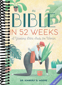 The Bible in 52 Weeks: A Yearlong Bible Study for Women