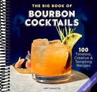 The Big Book of Bourbon Cocktails: 100 Timeless, Creative & Tempting Recipes