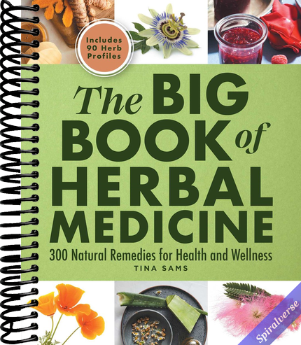 The Big Book of Herbal Medicine: 300 Natural Remedies for Health and Wellness