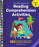 The Big Book of Reading Comprehension Activities, Grade 1: 120 Activities for After-School and Summer Reading Fun