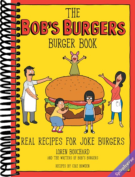 The Bob's Burgers Burger Book: Real Recipes for Joke Burgers