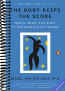 The Body Keeps the Score: Brain, Mind, and Body in the Healing of Trauma