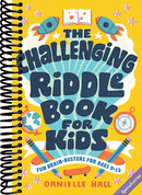 The Challenging Riddle Book for Kids: Fun Brain-Busters for Ages 9-12