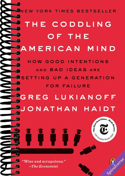 The Coddling of the American Mind: How Good Intentions and Bad Ideas Are Setting Up a Generation for Failure
