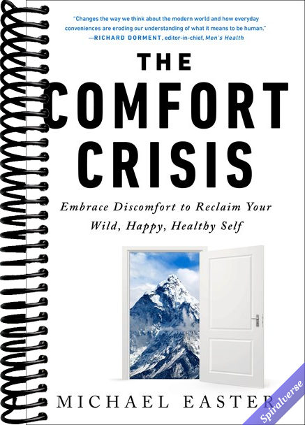 The Comfort Crisis: Embrace Discomfort To Reclaim Your Wild, Happy, Healthy Self