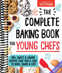 The Complete Baking Book for Young Chefs: 100+ Sweet and Savory Recipes that You'll Love to Bake, Share and Eat!