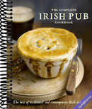 The Complete Irish Pub Cookbook: Traditional Easy and Simple Recipies for Beginners to Experts for Saint Patrick's Day, Christmas, Family Get-Togethers, and More