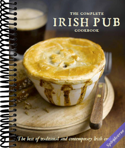The Complete Irish Pub Cookbook: Traditional Easy and Simple Recipies for Beginners to Experts for Saint Patrick's Day, Christmas, Family Get-Togethers, and More