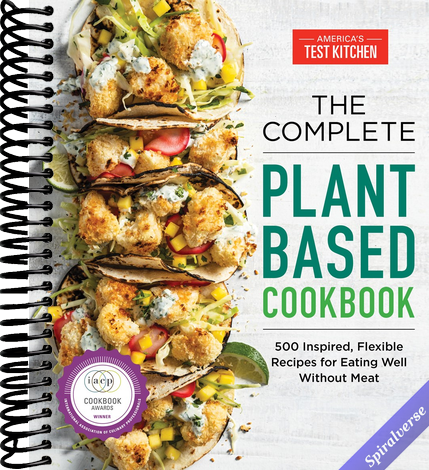 The Complete Plant-Based Cookbook: 500 Inspired, Flexible Recipes for Eating Well Without Meat (The Complete ATK Cookbook Series)