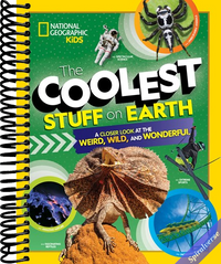 The Coolest Stuff on Earth: A Closer Look at the Weird, Wild, and Wonderful (National Geographic Kids)