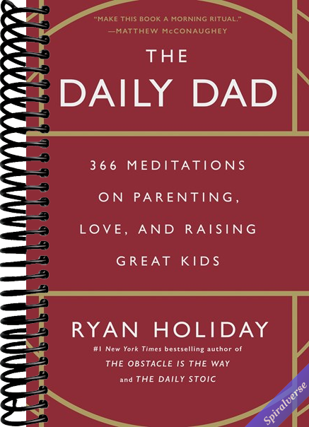 The Daily Dad: 366 Meditations on Parenting, Love, and Raising Great Kids