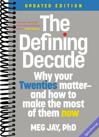 The Defining Decade: Why Your Twenties Matter--And How to Make the Most of Them Now