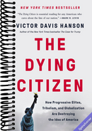 The Dying Citizen: How Progressive Elites, Tribalism, and Globalization Are Destroying the Idea of America