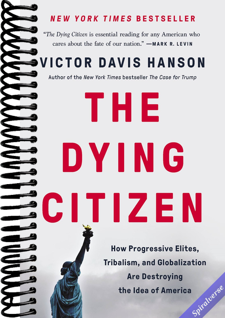 The Dying Citizen: How Progressive Elites, Tribalism, and Globalization Are Destroying the Idea of America