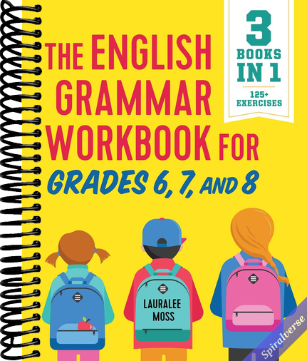The English Grammar Workbook for Grades 6, 7, and 8: 125+ Simple Exercises to Improve Grammar, Punctuation, and Word Usage