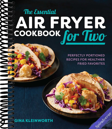 The Essential Air Fryer Cookbook for Two: Perfectly Portioned Recipes for Healthier Fried Favorites