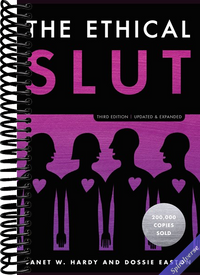 The Ethical Slut, Third Edition: A Practical Guide to Polyamory, Open Relationships, and Other Freedoms in Sex and Love