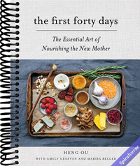 The First Forty Days: The Essential Art of Nourishing the New Mother