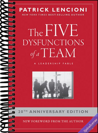 The Five Dysfunctions of a Team: A Leadership Fable, 20th Anniversary Edition