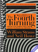 The Fourth Turning: An American Prophecy - What the Cycles of History Tell Us About America's Next Rendezvous with Destiny