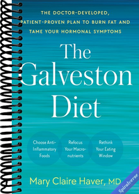 The Galveston Diet: The Doctor-Developed, Patient-Proven Plan to Burn Fat and Tame Your Hormonal Symptoms