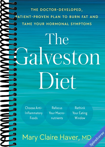 The Galveston Diet: The Doctor-Developed, Patient-Proven Plan to Burn Fat and Tame Your Hormonal Symptoms