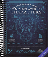 The Game Master's Book of Non-Player Characters: 500+ unique bartenders, brawlers, mages, merchants, royals, rogues, sages, sailors, warriors, weirdos ... RPG adventures (The Game Master Series)