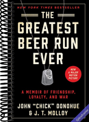 The Greatest Beer Run Ever: A Memoir of Friendship, Loyalty and War―A Wildly Entertaining Memoir of an Insane, Yet Heartwarming, Beer Delivery to Vietnam