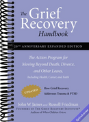 The Grief Recovery Handbook, 20th Anniversary Expanded Edition: The Action Program for Moving Beyond Death, Divorce, and Other Losses: A Comprehensive ... Restore Faith, Happiness, and Career Success