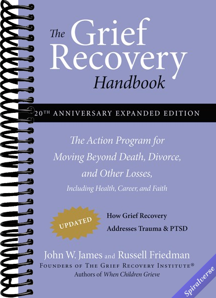 The Grief Recovery Handbook, 20th Anniversary Expanded Edition: The Action Program for Moving Beyond Death, Divorce, and Other Losses: A Comprehensive ... Restore Faith, Happiness, and Career Success