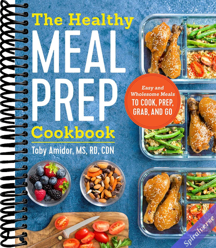 The Healthy Meal Prep Cookbook: Easy and Wholesome Meals to Cook, Prep, Grab, and Go