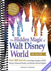 The Hidden Magic of Walt Disney World, 3rd Edition: Over 600 Secrets of the Magic Kingdom, EPCOT, Disney's Hollywood Studios, and Disney's Animal Kingdom (Disney Hidden Magic Gift Series)