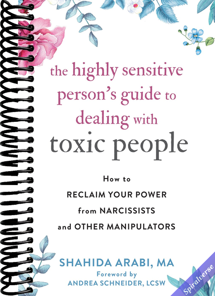 The Highly Sensitive Person's Guide to Dealing with Toxic People: How to Reclaim Your Power from Narcissists and Other Manipulators
