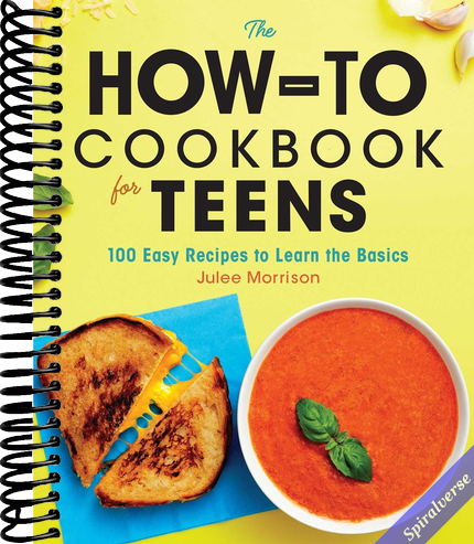 The How-To Cookbook for Teens: 100 Easy Recipes to Learn the Basics