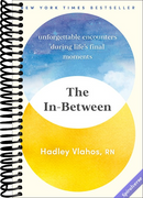 The In-Between: Unforgettable Encounters During Life's Final Moments