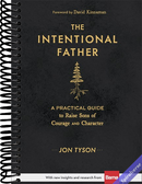 The Intentional Father: A Practical Guide to Raise Sons of Courage and Character (Parenting Boys for a New Dad, Grandpa, Husband, or Dad to Be - Great Christmas or Holiday Gift for Christian Men)