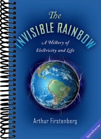 The Invisible Rainbow: A History of Electricity and Life