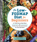 The Low-FODMAP Diet for Beginners: A 7-Day Plan to Beat Bloat and Soothe Your Gut with Recipes for Fast IBS Relief