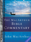 The MacArthur Bible Commentary: A Faithful, Focused Commentary on the Whole Bible