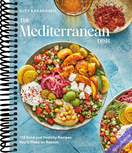 The Mediterranean Dish: 120 Bold and Healthy Recipes You'll Make on Repeat: A Mediterranean Cookbook