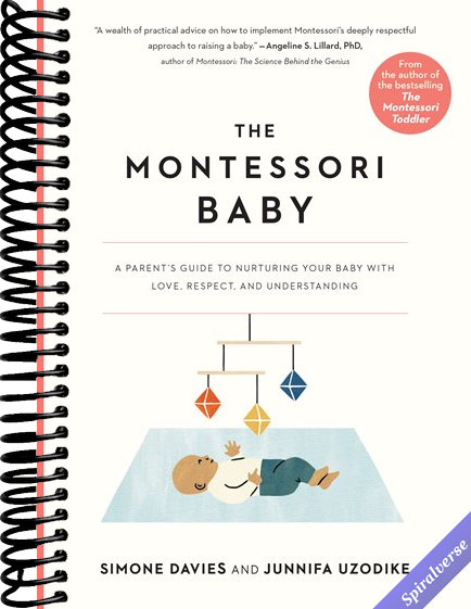 The Montessori Baby: A Parent's Guide to Nurturing Your Baby with Love, Respect, and Understanding (The Parents' Guide to Montessori, 2)