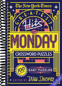 The New York Times Greatest Hits of Monday Crossword Puzzles: 100 Easy Puzzles